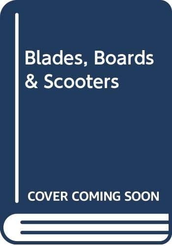 Blades, Boards & Scooters
