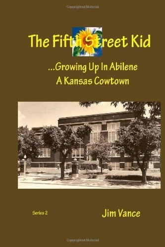 The Fifth Street Kid ... Growing Up in Abilene, a Kansas Cowtown