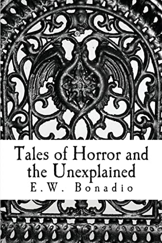 Tales of Horror and the Unexplained An Anthology of Horror and Improbable Happenings