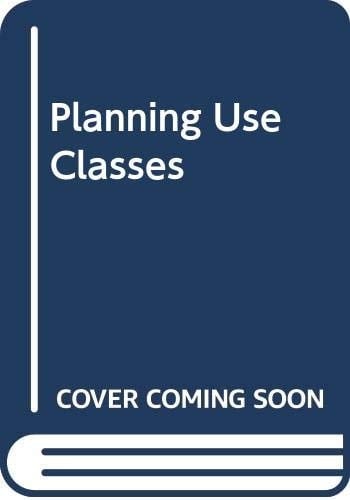 Planning Use Classes A Guide to the Use Classes Orders