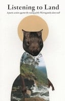 Listening to Land A Poetic Action Against the Raising of the Warragamba Dam Wall