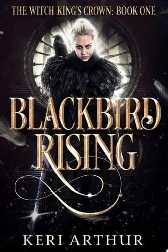 Blackbird Rising A Modern Fantasy Novel Inspired by the King Arthur Legend