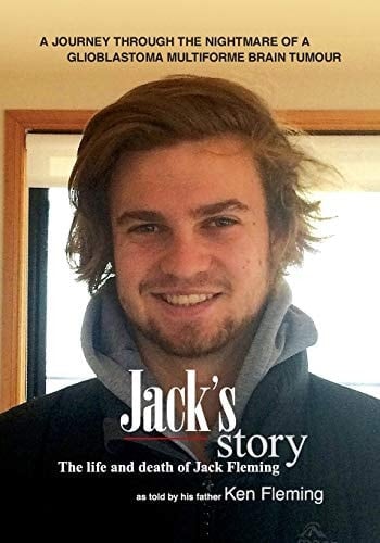 Jack's Story A Journey Through the Nightmare of a Glioblastoma Multiforme Brain Tumour