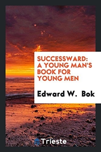 Successward A Young Man's Book for Young Men