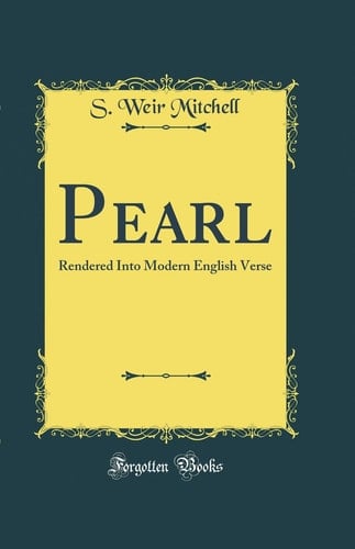 PEARL Rendered Into Modern English Verse (classic Reprint).