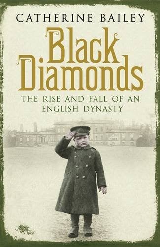 Black diamonds: the rise and fall of an English dynasty
