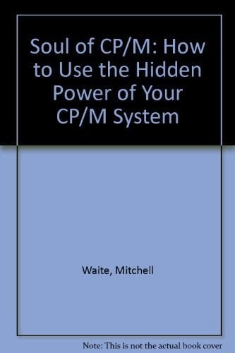 Soul of CP/M How to Use the Hidden Power of Your CP/M System