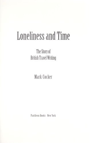 Loneliness and Time: The Story of British Travel Writing