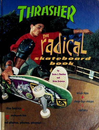 Thrasher: The Radical Skateboar