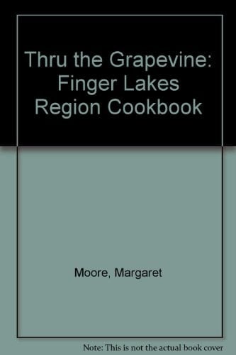 Thru the Grapevine: Finger Lakes Region Cookbook