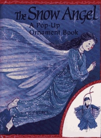 The Snow Angel A Pop-up Ornament Book
