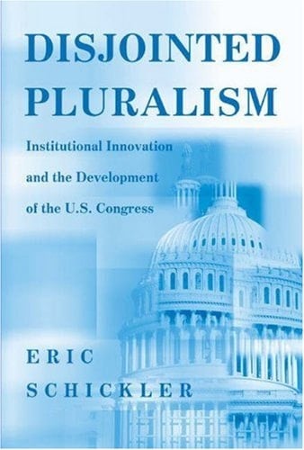 Disjointed Pluralism Institutional Innovation and the Development of the U.S. Congress
