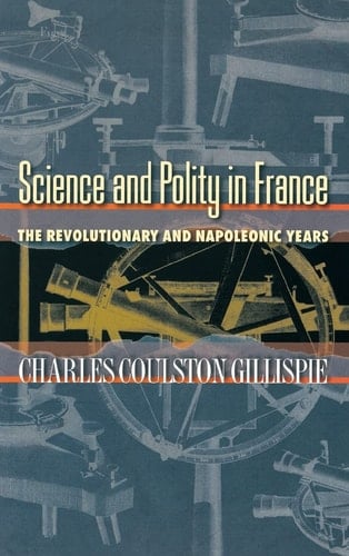 Science and Polity in France The Revolutionary and Napoleonic Years