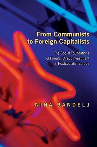 From Communists to foreign capitalists: the social foundations of foreign direct investment in postsocialist Europe