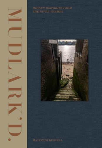 Mudlark’d Hidden Histories from the River Thames