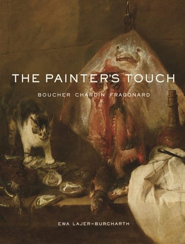 The Painter's Touch Boucher, Chardin, Fragonard