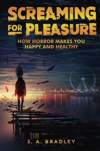 Screaming for Pleasure How Horror Makes You Happy and Healthy