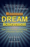Maximum Dream Achievement How You Can Live and Enjoy a Purpose-Full Life