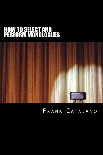 How to Select and Perform Monologues Acting One Series