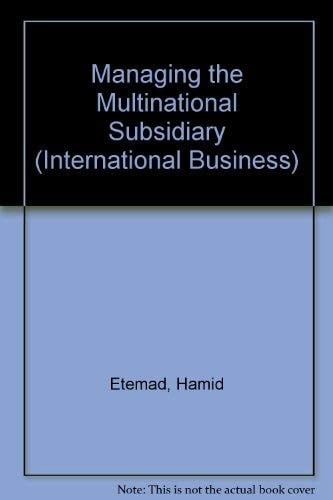 Managing the Multinational Subsidiary Response to Environmental Changes and to Host Nation R. & D. Policies