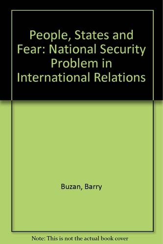 People, States, and Fear The National Security Problem in International Relations