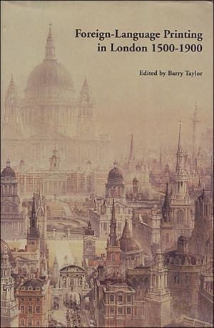 Foreign Language Printing in London, 1500-1900