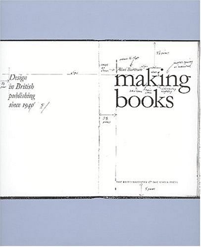 Making Books Design in British Publishing Since 1945: Design in British Publishing Since 1945
