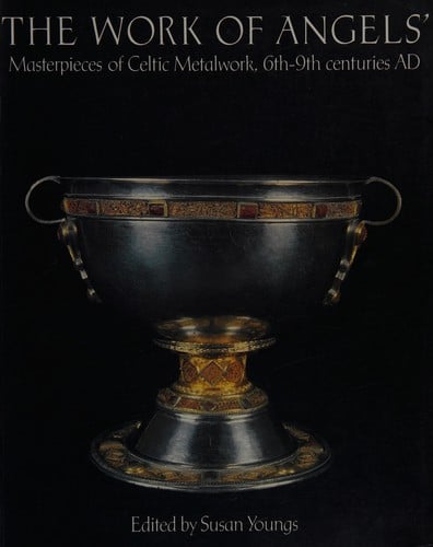 Work of Angels: Masterpieces of Celtic Metalwork, 6th to 9th Centuries