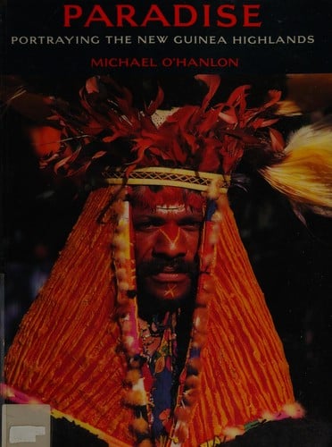 Paradise: Portraying the New Guinea Highlands