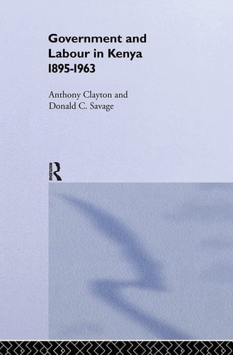 Government and Labour in Kenya, 1895-1963