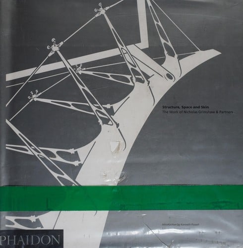 Structure, Space and Skin: The Work of Nicholas Grimshaw & Partners