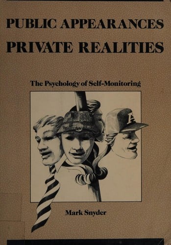 Public Appearances, Private Realities: The Psychology of Self-Monitoring (Series of Books in Psychology)
