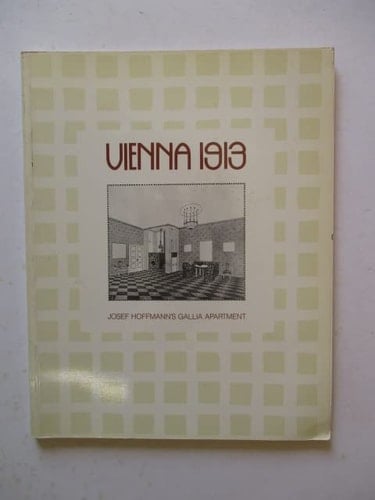 Vienna, 1913 : Josef Hoffmann's Gallia apartment : National Gallery of Victoria, Melbourne, 11 April - 10 June 1984