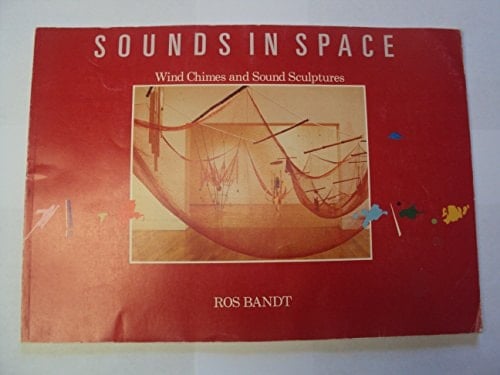 Sounds in Space Wind Chimes and Sound Sculptures