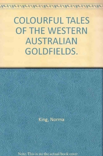Colourful Tales of the Western Australian Goldfields