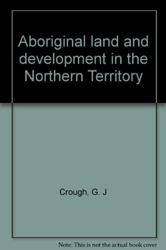 Aboriginal Land and Development in the Northern Territory