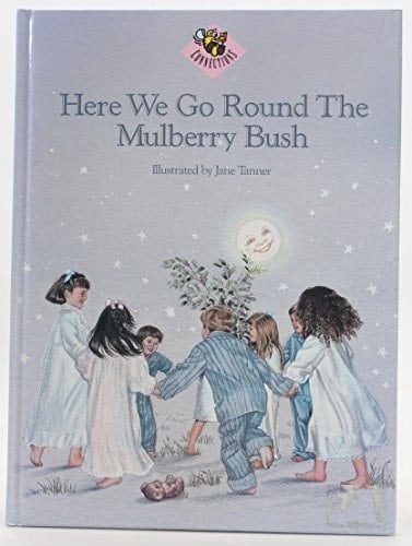 Here We Go Round the Mulberry Bush