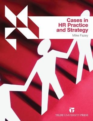 Cases In Human Resources Practice And Strategy