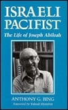 Israeli Pacifist: The Life Of Joseph Abileah