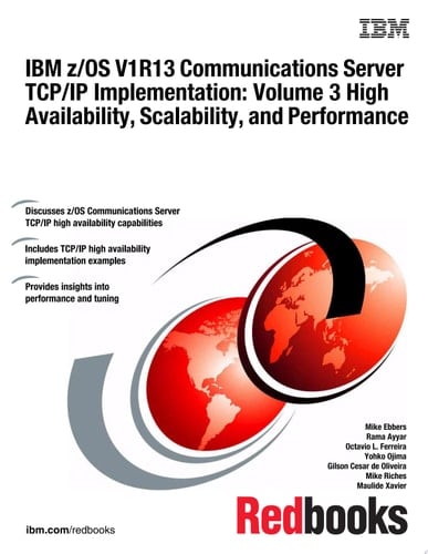 IBM z/OS V1R13 Communications Server TCP/IP Implementation: Volume 3 High Availability, Scalability, and Performance