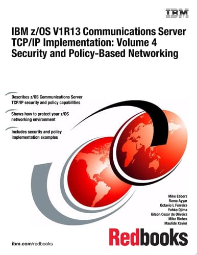 IBM z/OS V1R13 Communications Server TCP/IP Implementation: Volume 4 Security and Policy-Based Networking
