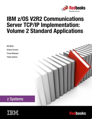 IBM z/OS V2R2 Communications Server TCP/IP Implementation: Volume 2 Standard Applications