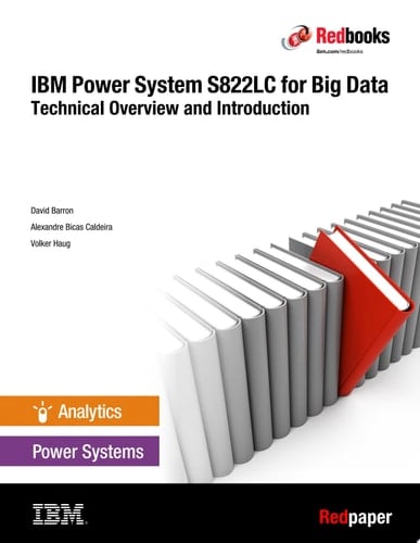 IBM Power System S822LC for Big Data: Technical Overview and Introduction