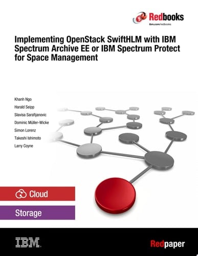 Implementing OpenStack SwiftHLM with IBM Spectrum Archive EE or IBM Spectrum Protect for Space Management