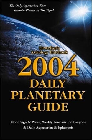 Daily Planetary Guide 2004 Moon Sign and Phase, Weekly Forcasts for Everyone and Daily Aspectarian and Ephemeris