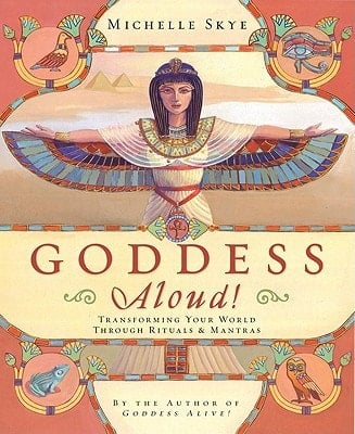Goddess Aloud! Transforming Your World Through Rituals and Mantras