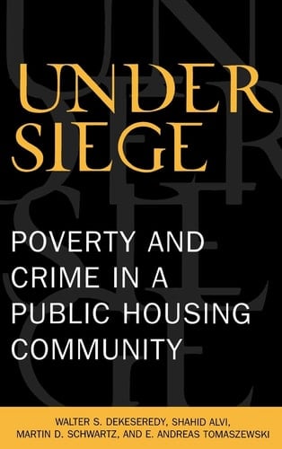 Under Siege: Poverty and Crime in a Public Housing Community