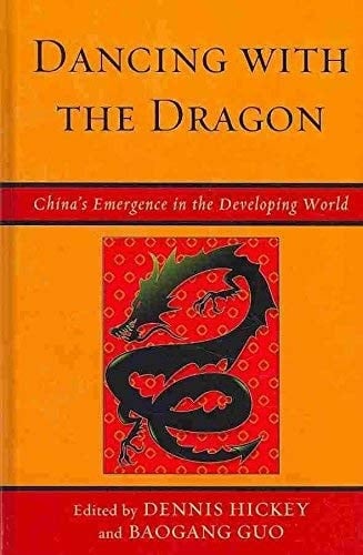 Dancing with the Dragon China's Emergence in the Developing World