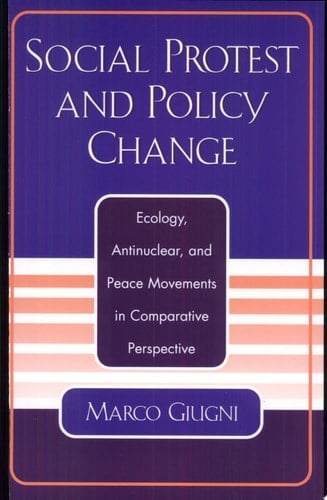 Social Protest and Policy Change Ecology, Antinuclear, and Peace Movements in Comparative Perspective