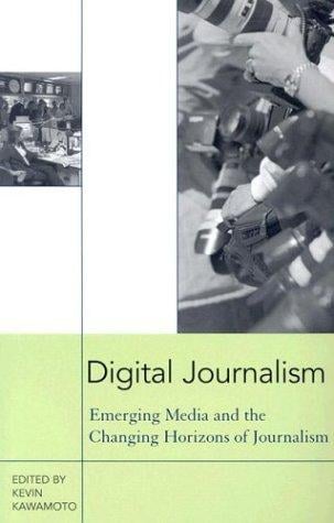 Digital Journalism: Emerging Media & the Changing Horizons of Journalism